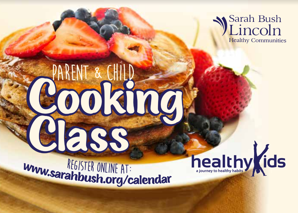 Sarah Bush Lincoln Healthy Communities Healthy Kids Parent & Child Cooking Class. Register online at www.sarahbush.org/calendar