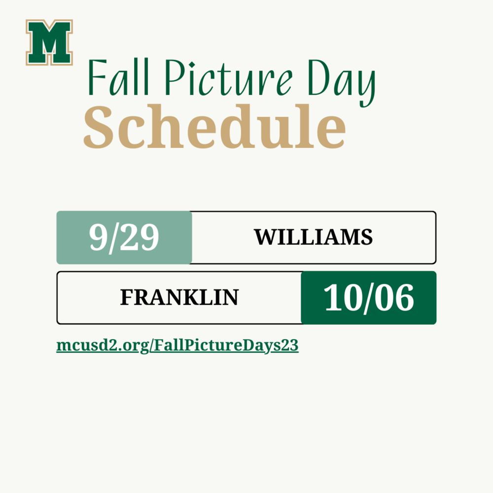 Fall Picture Day Schedule. MHS 8/29, Riddle 9/8, MMS 9/12, Williams 9/29, Franklin 9/29. mcusd2.org/FallPictureDays23