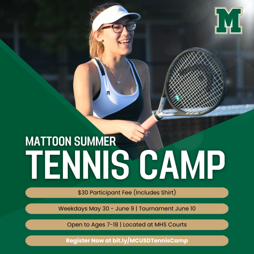 Mattoon Summer Tennis Camp. $30 Participant Fee (includes shirt). Weekdays May 30-June 9 (Tournament June 10) Open to ages 7-18. Located at MHS Courts. Register now at bit.ly/MCUSDTennisCamp