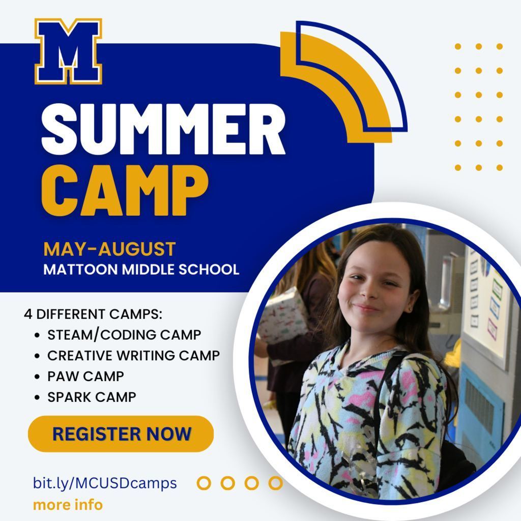 Summer Campy- May-August Mattoon Middle Schoo. 4 Different camps: STEAM/Coding camp, creative writing camp, paw camp, spark camp. Register now. bit.ly/MCUSDcamps