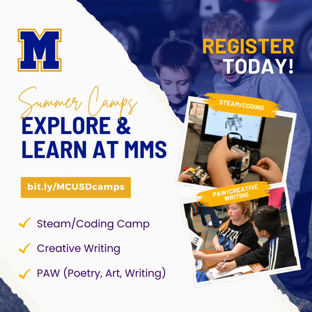 Summer camps - explore & learn at MMS. bit.ly/MCUSDcamps. Steam/Coding Camp, Creative Writing, PAW. Register today