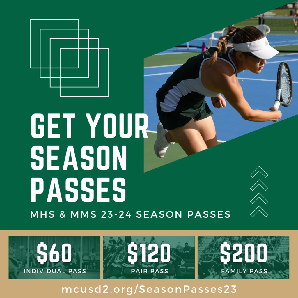 Get your season passes MHS & MMS 23-24 Season Passes. $60 individual pass, $120 pair pass, $200 family pass. mcsd2.org/SeasonPasses23