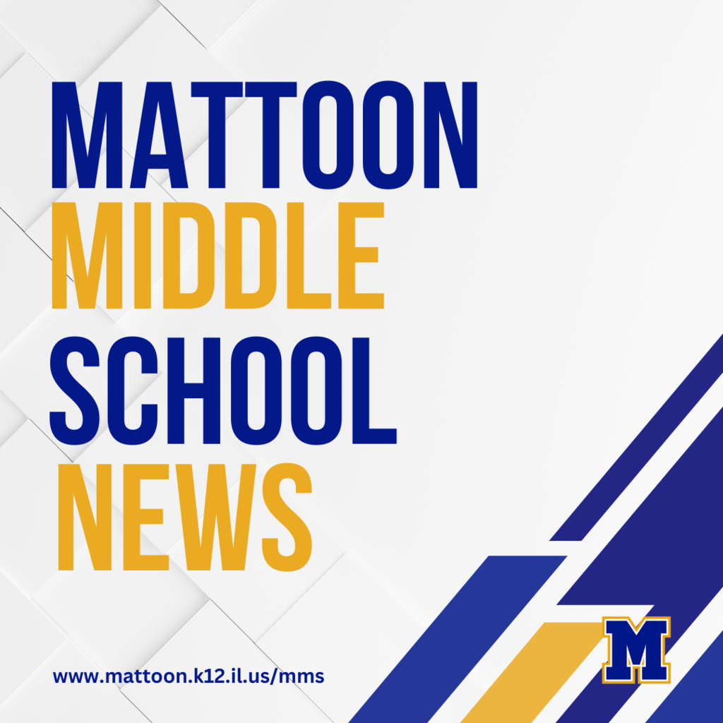 mattoon middle school news. mattoon.k12.il.us/mms
