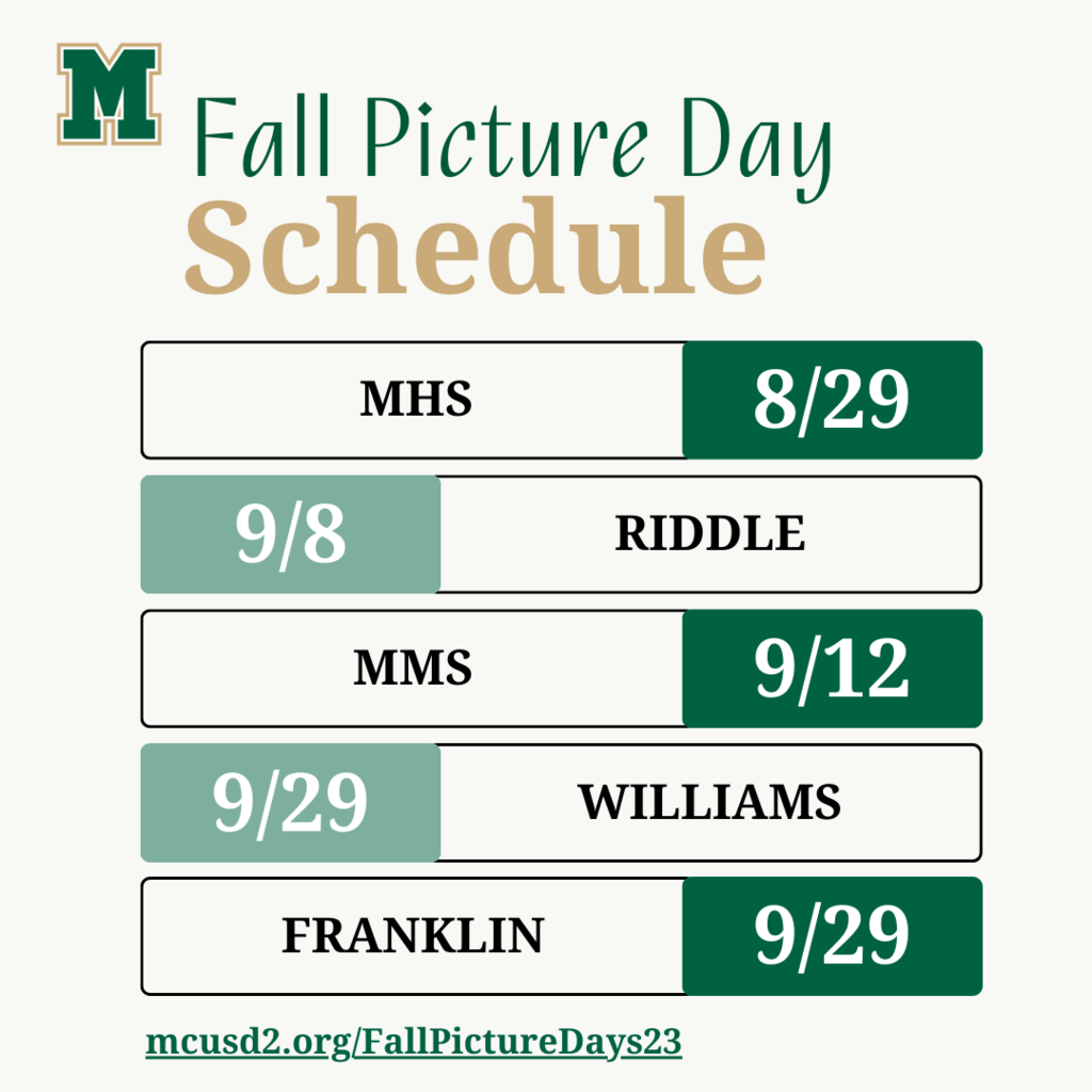 Fall Picture Day Schedule. MHS 8/29, Riddle 9/8, MMS 9/12, Williams 9/29, Franklin 9/29. mcusd2.org/FallPictureDays23