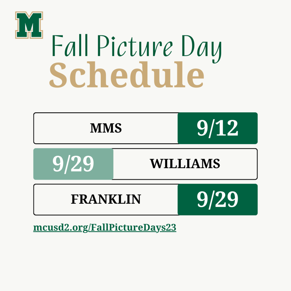 Fall Picture Day Schedule. MMS 9/12; Williams 9/29; Franklin 9/29. mcusd2.org/FallPictureDays23