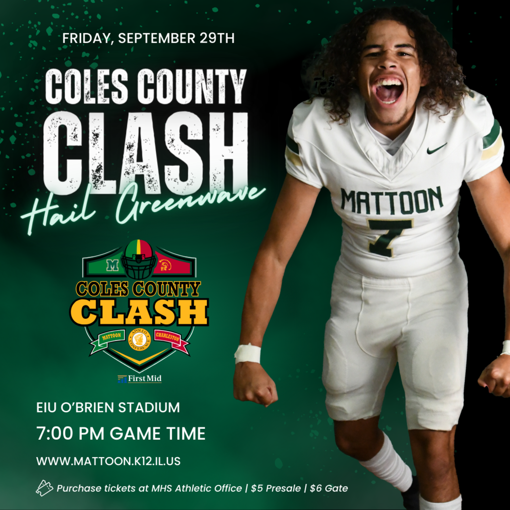 Friday, September 29th Coles County Clash. #HailGreenwave. EIU O'Brien Stadium 7 PM Game time. www.mattoon.k12.il.us - purchase tickets at MHS Athletic office $5 presale/$6 gate